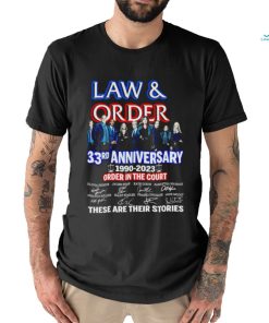 Law and Order 33rd anniversary 1990 2023 order in the court signature these are their stories movie shirt