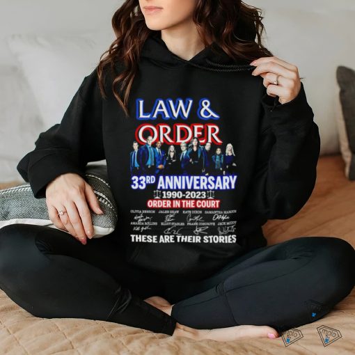 Law and Order 33rd anniversary 1990 2023 order in the court signature these are their stories movie shirt