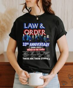 Law and Order 33rd anniversary 1990 2023 order in the court signature these are their stories movie shirt