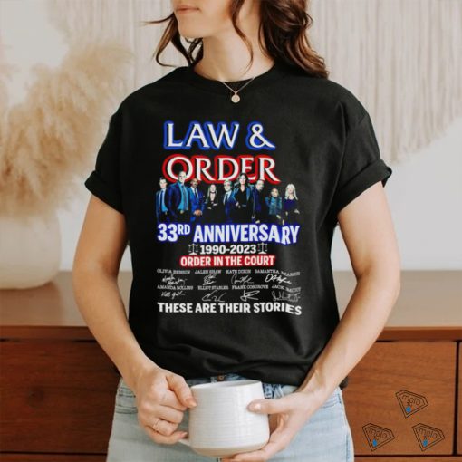 Law and Order 33rd anniversary 1990 2023 order in the court signature these are their stories movie shirt