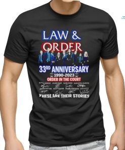 Law and Order 33rd anniversary 1990 2023 order in the court signature these are their stories movie shirt