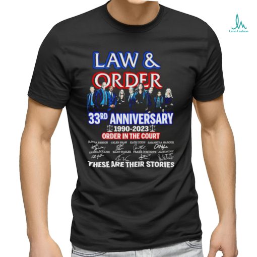 Law and Order 33rd anniversary 1990 2023 order in the court signature these are their stories movie shirt