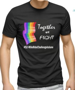 Lgbt Together We Fight 52 Mile Ride Challenge In June Shirt