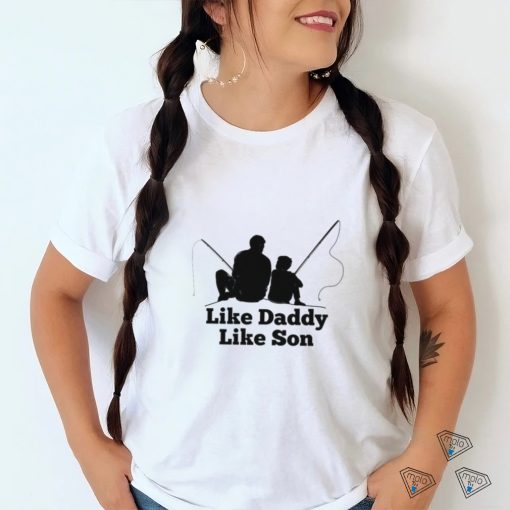 Like Daddy Like Son Fishing Shirt