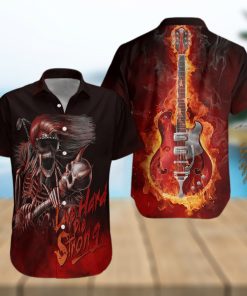 Live Hard Die Strong Burning Guitar Hawaiian Shirt