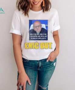 Look At This Cunt Look At Him Enic Out Shirt