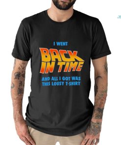 Lousy Back In Time Shirt