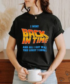 Lousy Back In Time Shirt