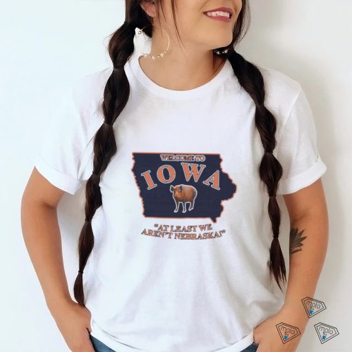 Lucca International Welcome To Iowa At Least We Aren’t Nebraska Shirt