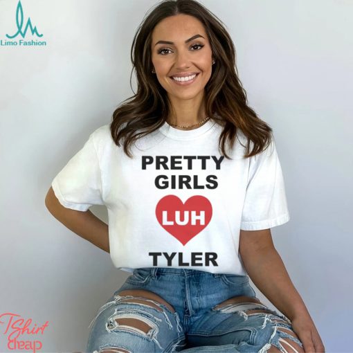 Luh Tyler Pretty Girls Ladies T shirt