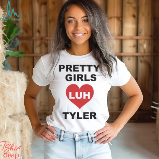 Luh Tyler Pretty Girls Ladies T shirt