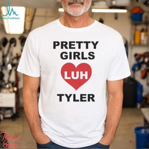 Luh Tyler Pretty Girls Ladies T shirt