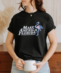 MAKE AMERICA FLORIDA T SHIRT