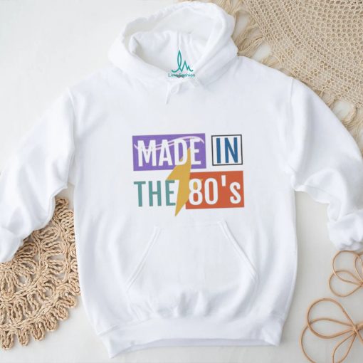 Made In The 80’S T shirt