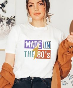 Made In The 80’S T shirt