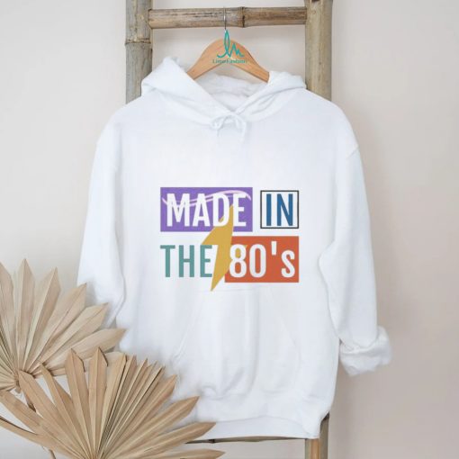 Made In The 80’S T shirt