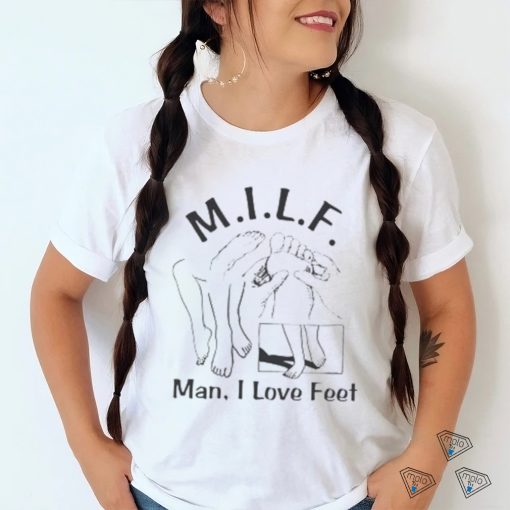 Man I Love Feet shirt