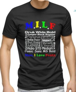 Man I Love Fonts shirt