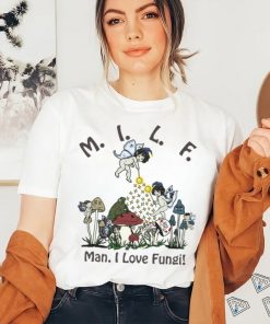Man, I Love Fungi T shirt