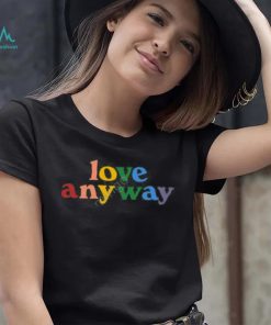Matt Szabo Love Anyway Shirt