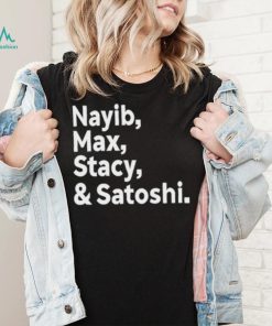 Max Keiser Nayib Max Stacy & Satoshi shirt