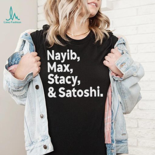 Max Keiser Nayib Max Stacy & Satoshi shirt