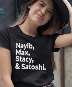 Max Keiser Nayib Max Stacy & Satoshi shirt