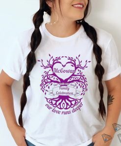 McGowan our roots run deep Family Celebration our love runs deeper tree shirt