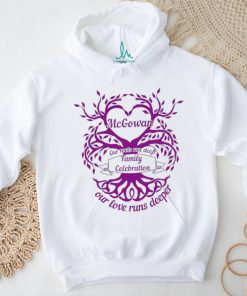 McGowan our roots run deep Family Celebration our love runs deeper tree shirt, hoodie, sweater, long sleeve and tank top McGowan our roots run deep Family Celebration our love runs deeper tree shirt