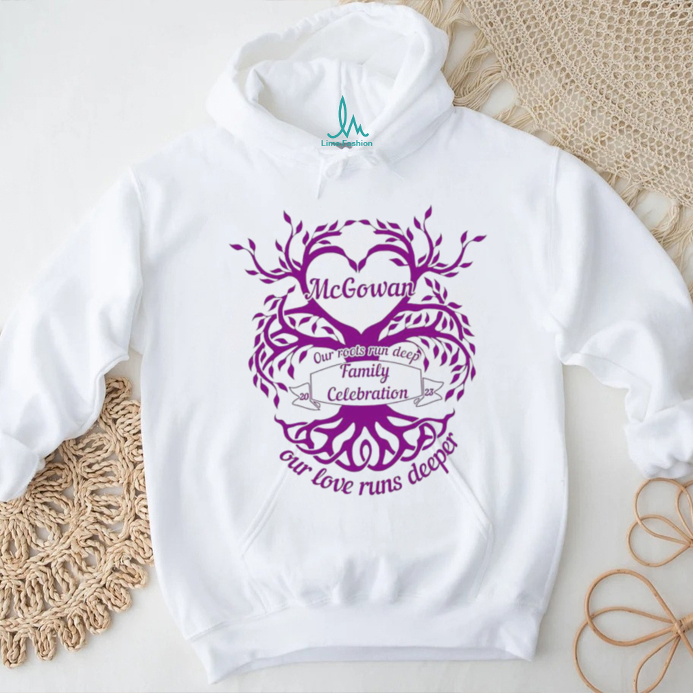 McGowan our roots run deep Family Celebration our love runs deeper tree shirt McGowan our roots run deep Family Celebration our love runs deeper tree shirt