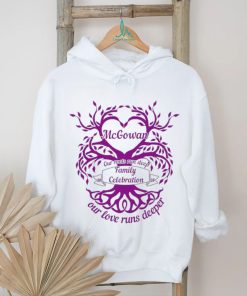 McGowan our roots run deep Family Celebration our love runs deeper tree shirt, hoodie, sweater, long sleeve and tank top McGowan our roots run deep Family Celebration our love runs deeper tree shirt