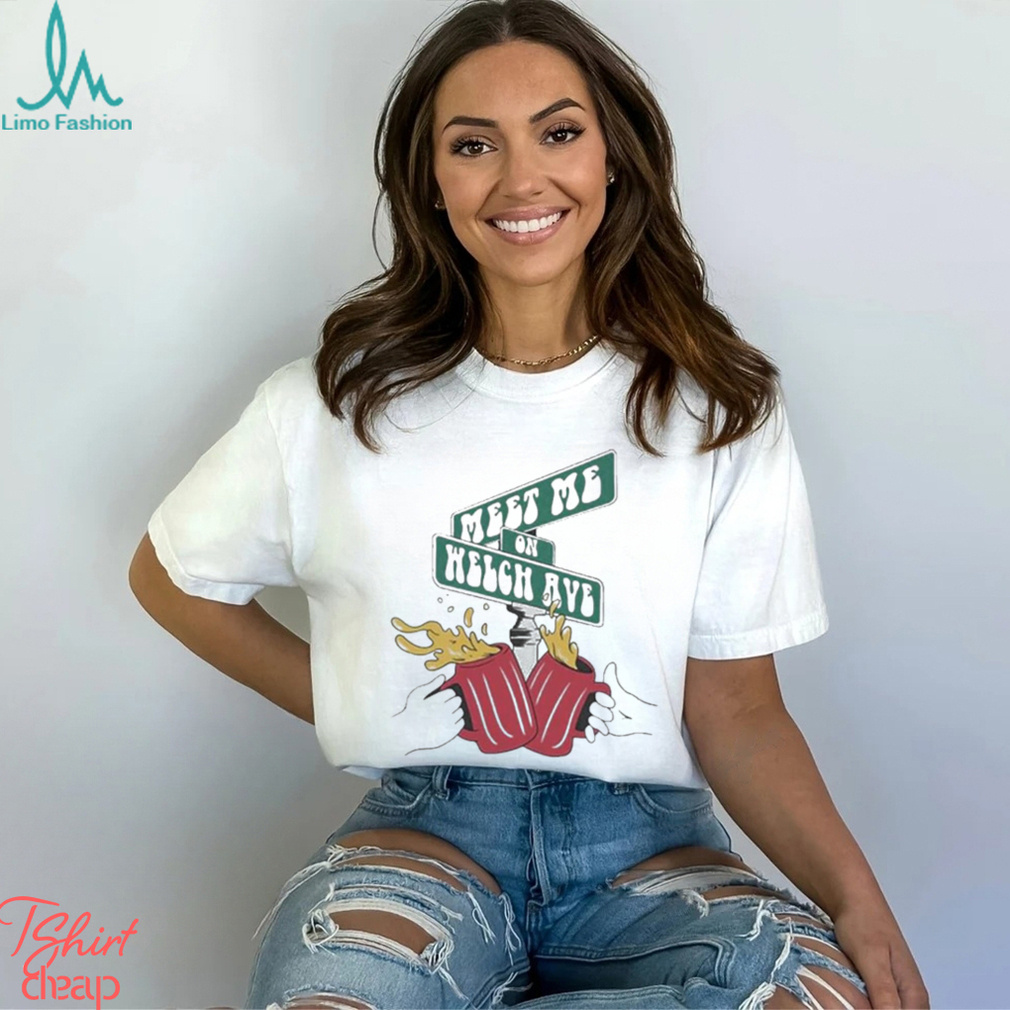 Meet Me On Welch Shirt Meet Me On Welch Shirt