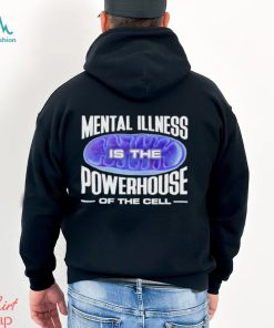 Mental Illness Is The Powerhouse Of The Cell Shirt