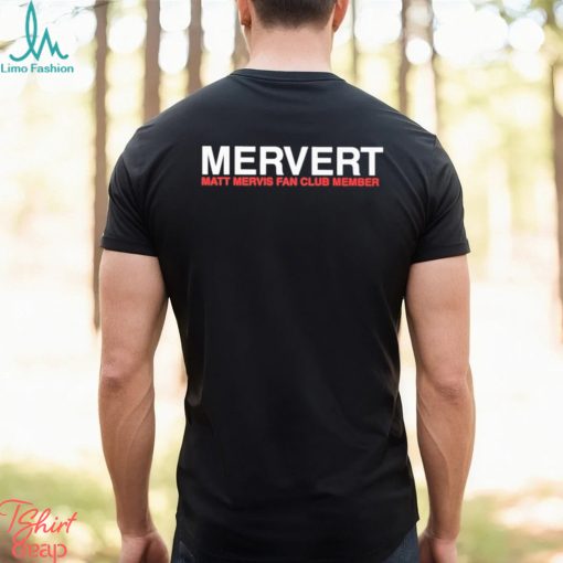 Mervert Matt Mervis Fan Club Member Shirt