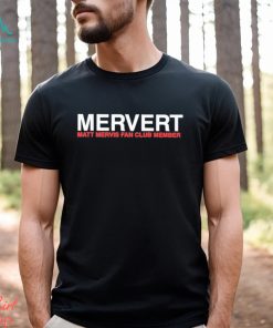 Mervert Matt Mervis Fan Club Member Shirt