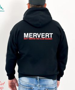 Mervert Matt Mervis Fan Club Member Shirt