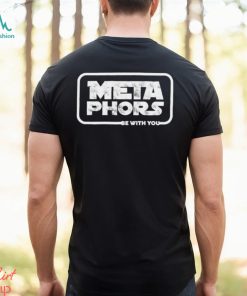 Metaphors Be With You Shirt