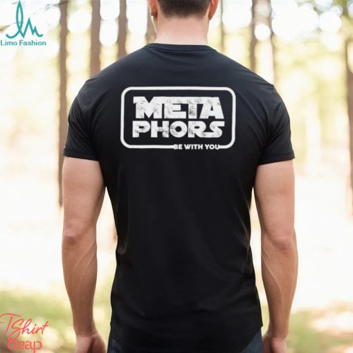 Metaphors Be With You Shirt