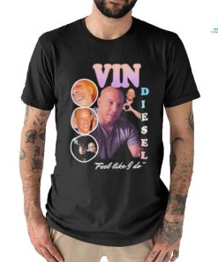 Methsyndicate Vin Diesel Feel Like I Do New Shirt