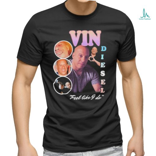 Methsyndicate Vin Diesel Feel Like I Do New Shirt