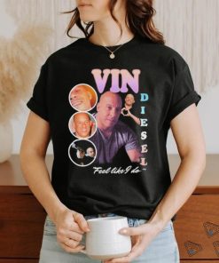 Methsyndicate Vin Diesel Feel Like I Do New Shirt