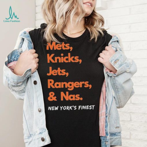 Mets Knicks Jets Rangers and Nas New York’s Finest shirt