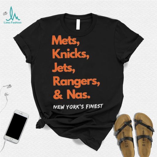 Mets Knicks Jets Rangers and Nas New York’s Finest shirt