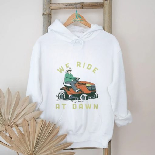 Middle Class Fancy Shop We Ride At Dawn shirt