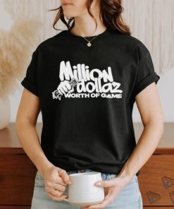 Million Dollaz Worth Of Game Shirt