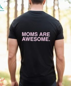 Moms Are Awesome Shirt