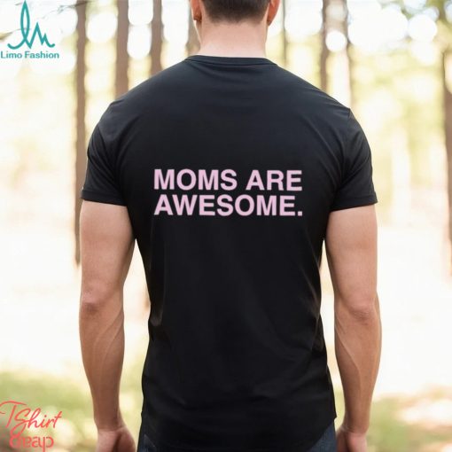 Moms Are Awesome Shirt