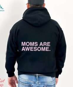 Moms Are Awesome Shirt