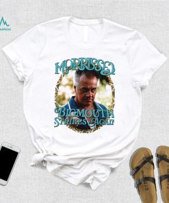 Morrissey Bigmouth strikes again meme shirt
