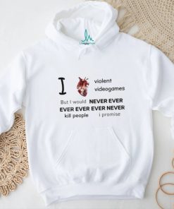 Mr Online I Love Violent Videogames But I Would Never Ever Ever Ever Ever Never Kill People I Promise Tee Shirt